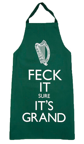 Fergus O'Neill's "Feck It, Sure It's Grand" apron.