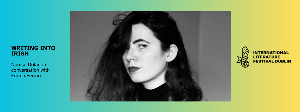 Writing into Irish Naoise Dolan in conversation with Emma Ferrari