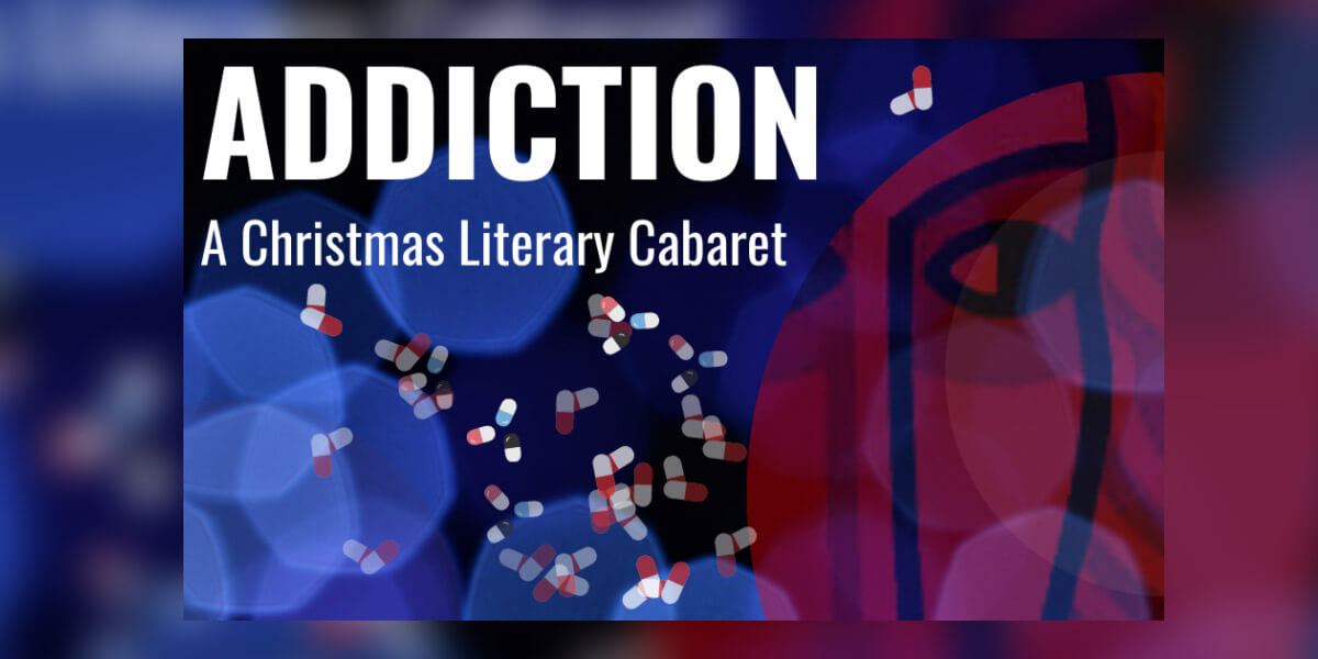 Addiction: A Christmas Literary Cabaret