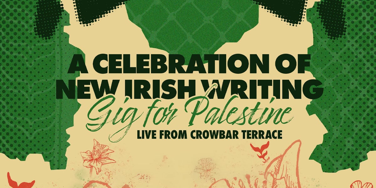 A Celebration of New Irish Writing – Gig For Palestine