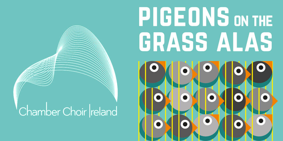Chamber Choir Ireland-Pigeons on the Grass Alas