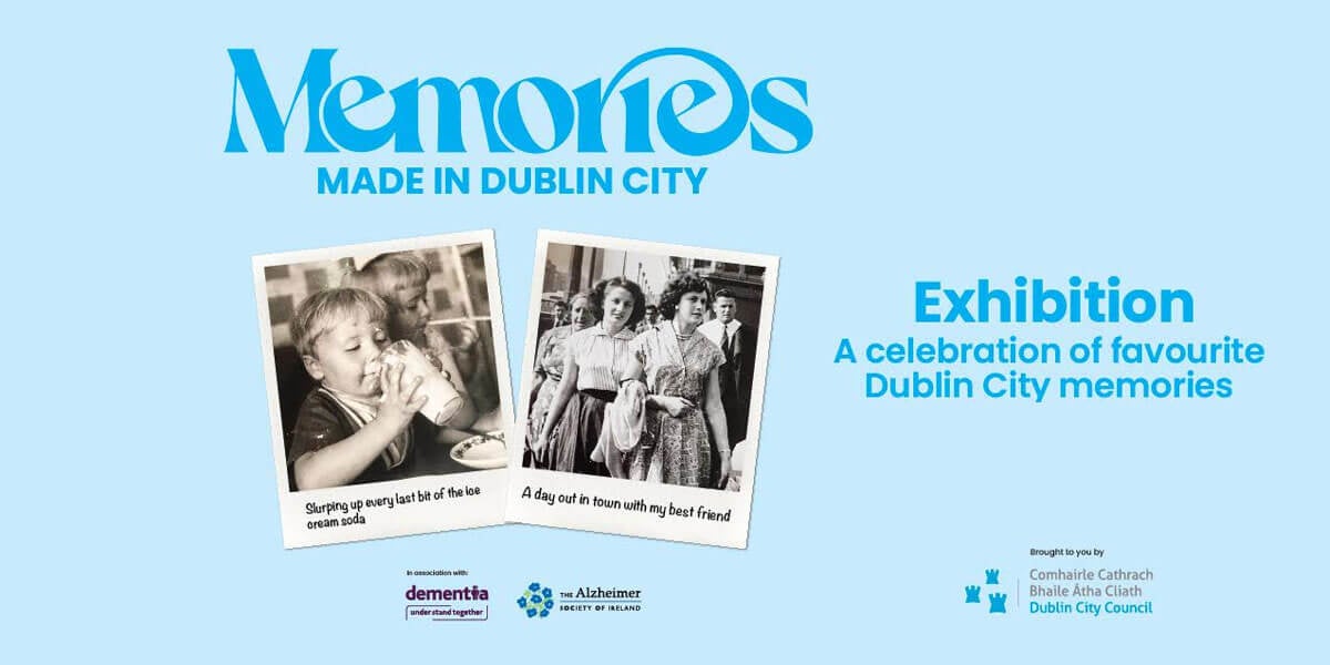 Memories Made in Dublin City – Free Exhibition