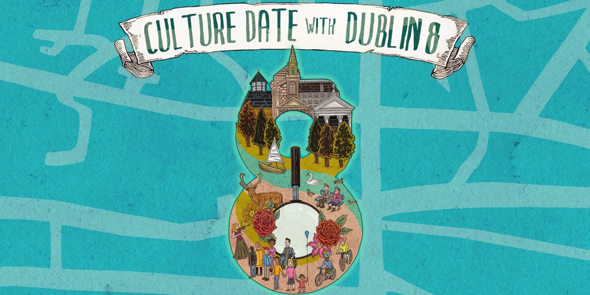 Culture Date with Dublin 8 - a series of special events and activities taking place in the historical and cultural landmarks within the area.