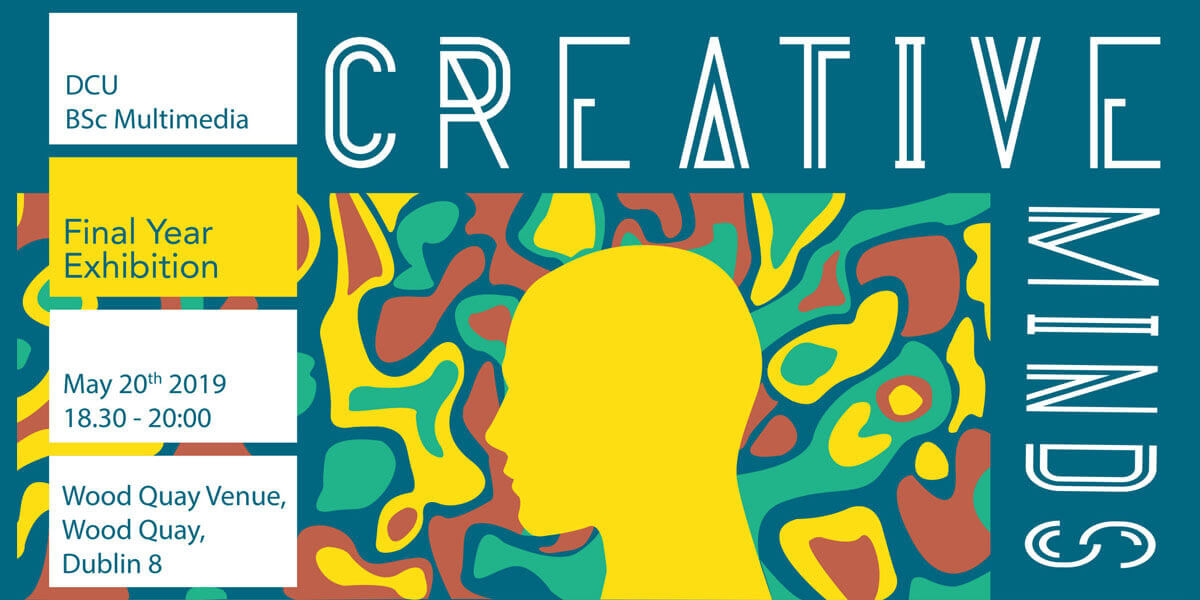 DCU BSc in Multimedia: Final Year Exhibition – Creative Minds