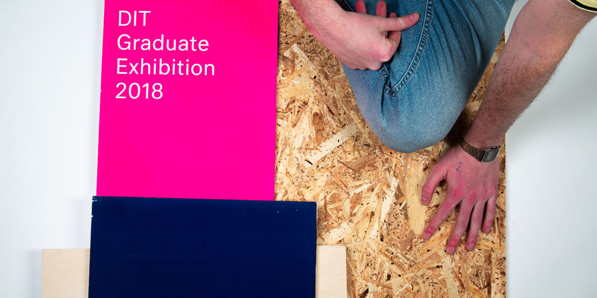 DIT Graduate Exhibition 2018
