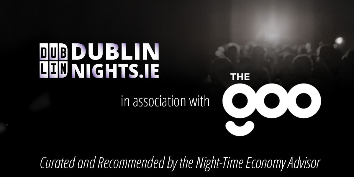DublinNights.ie in Association with The Goo – May/June Highlights