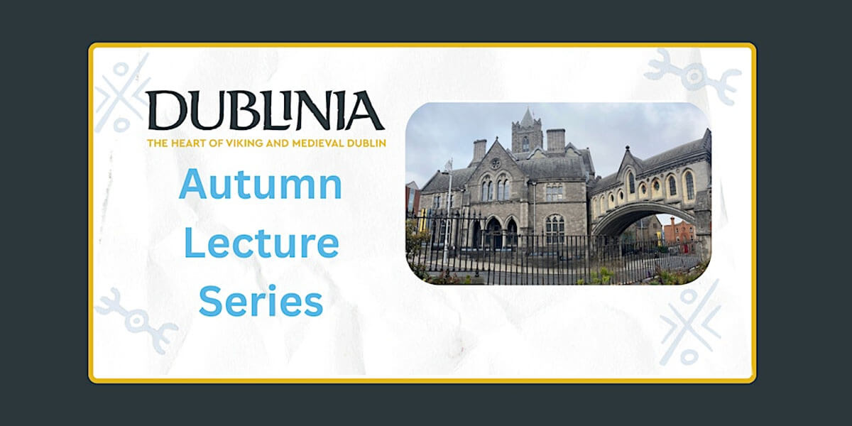 Dublinia Autumn Lecture Series