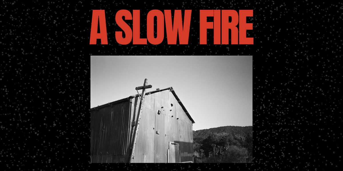 A Slow Fire