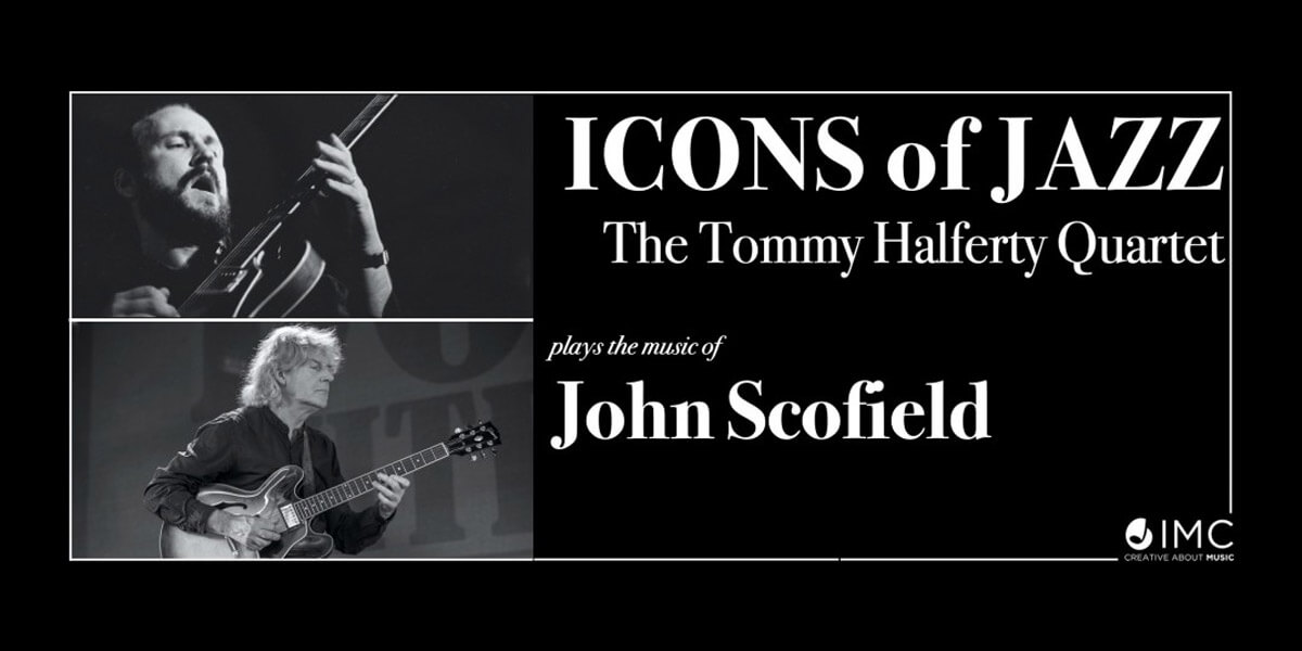 Icons of Jazz: Tommy Halferty plays John Scofield