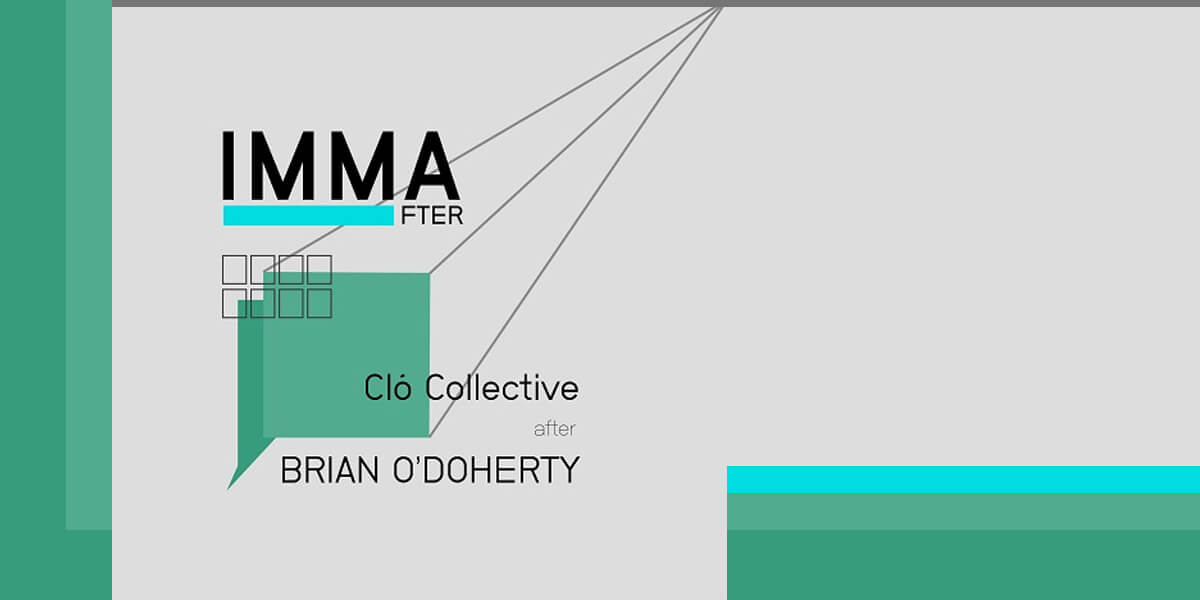 IMMA after | Cló Collective, after Brian O’Doherty