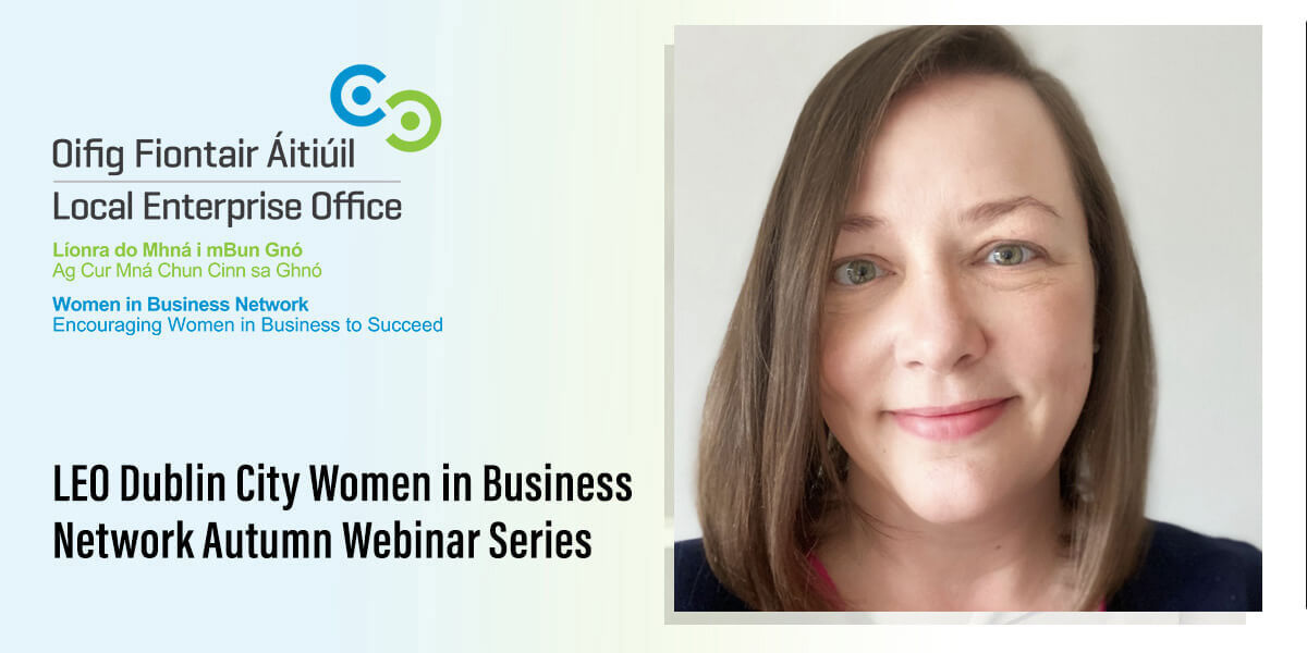 LEO Dublin City Women in Business Network – Webinar Series: Maria McHale