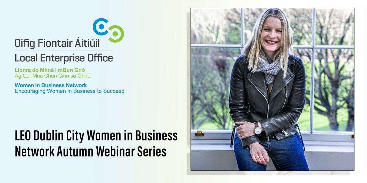 LEO Dublin City Women in Business Network Webinar Series: Áine Kerr