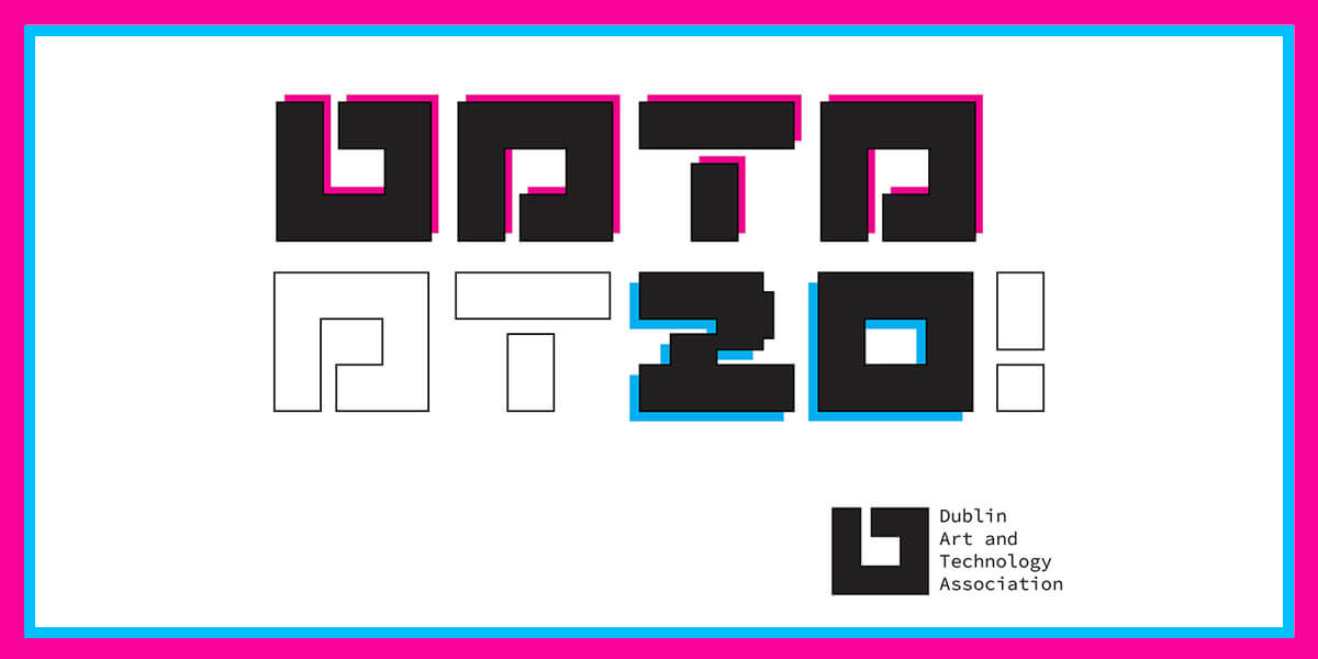 Dublin Art and Technology Association (D.A.T.A) 20th Anniversary