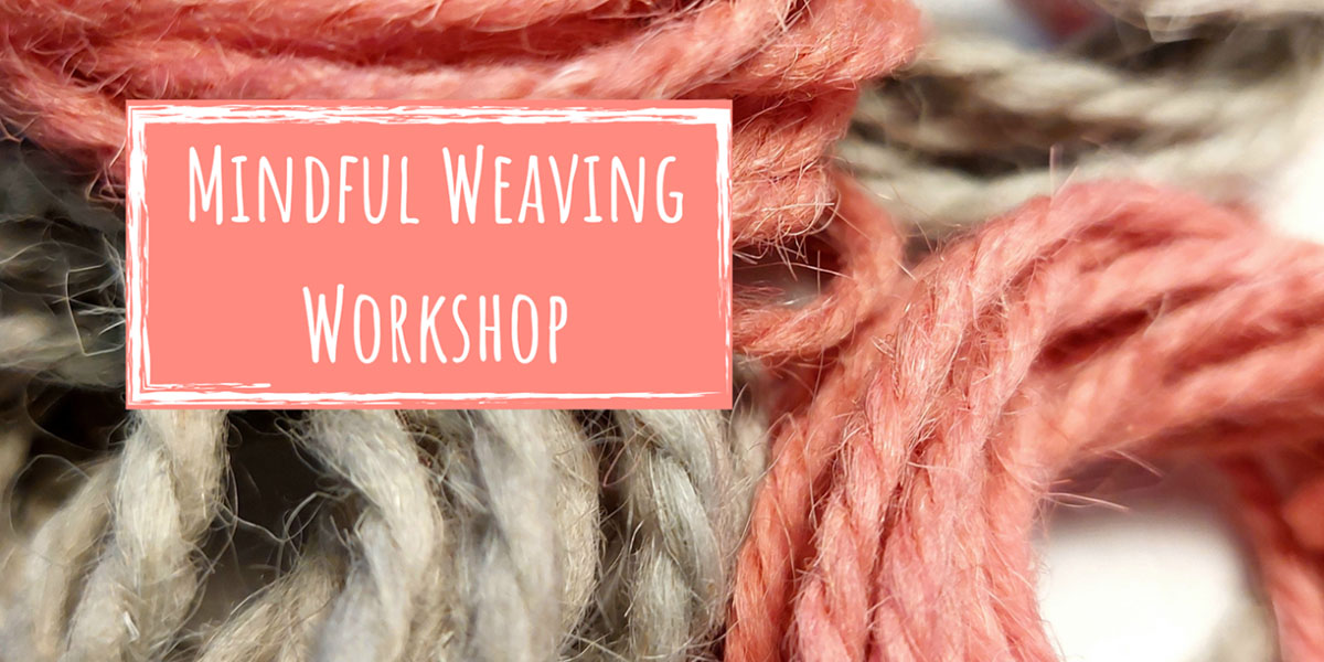 Mindful Weaving Workshop
