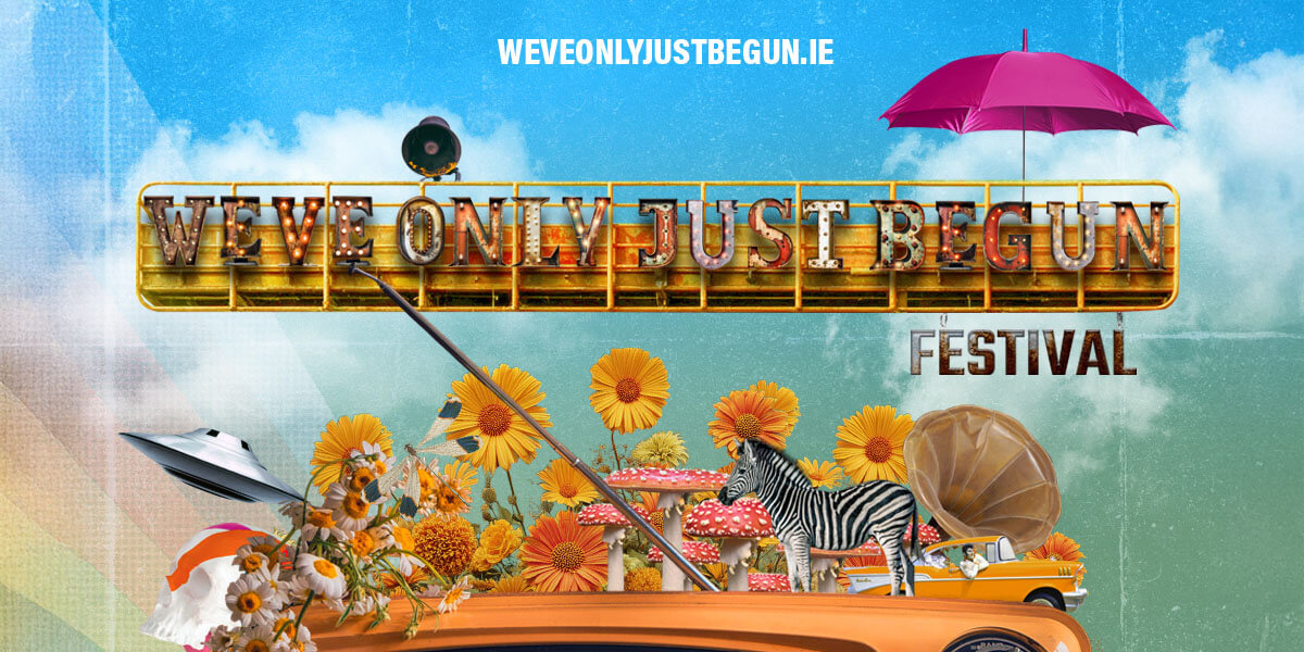 We’ve Only Just Begun Festival