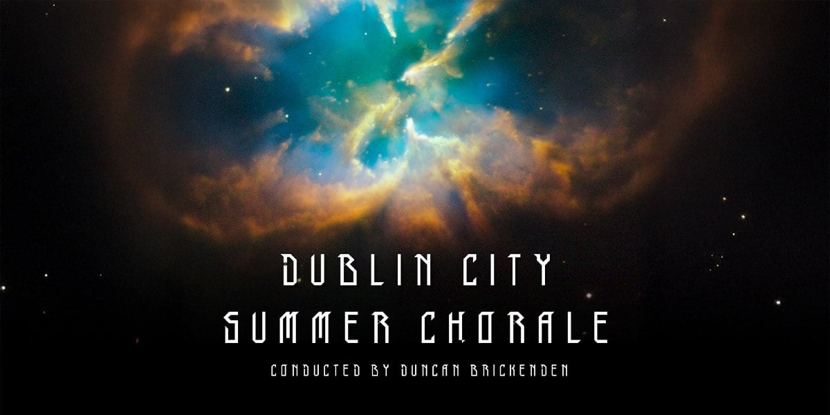 Dublin City Summer Chorale Presents…